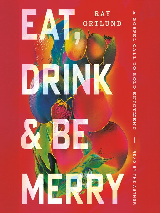 Title details for Eat, Drink, and Be Merry by Ray Ortlund - Wait list